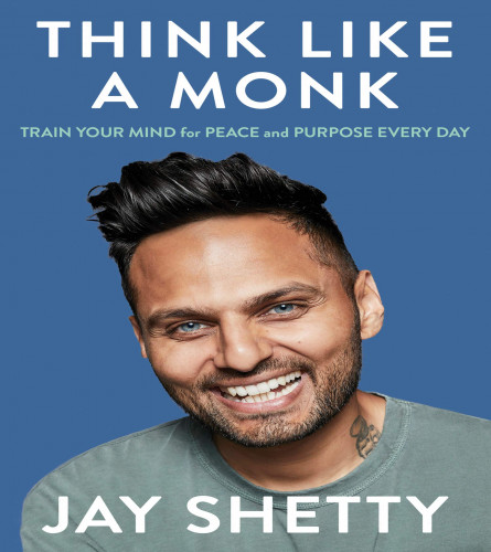 Think Like a Monk: The secret of how to harness the power of positivity and be happy now Paperback